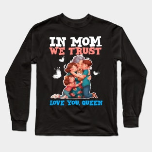 We love you queen - happy mothers day Long Sleeve T-Shirt